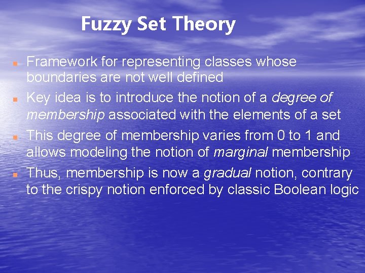 Fuzzy Set Theory Framework for representing classes whose boundaries are not well defined Key