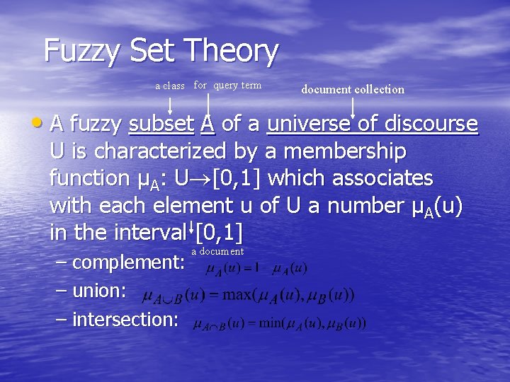 Fuzzy Set Theory a class for query term document collection • A fuzzy subset