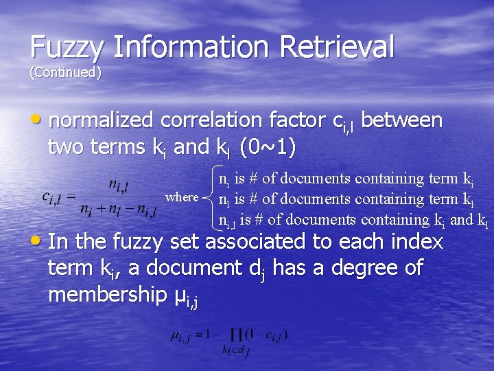 Fuzzy Information Retrieval (Continued) • normalized correlation factor ci, l between two terms ki