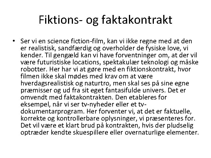 Fiktions- og faktakontrakt • Ser vi en science fiction-film, kan vi ikke regne med