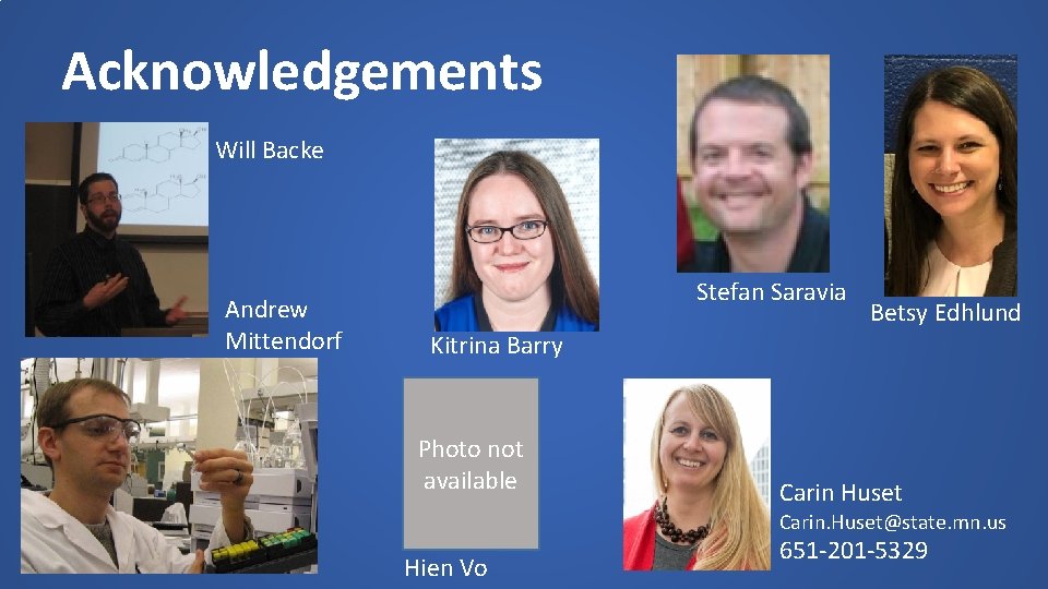 Acknowledgements Will Backe Andrew Mittendorf Stefan Saravia Betsy Edhlund Kitrina Barry Photo not available