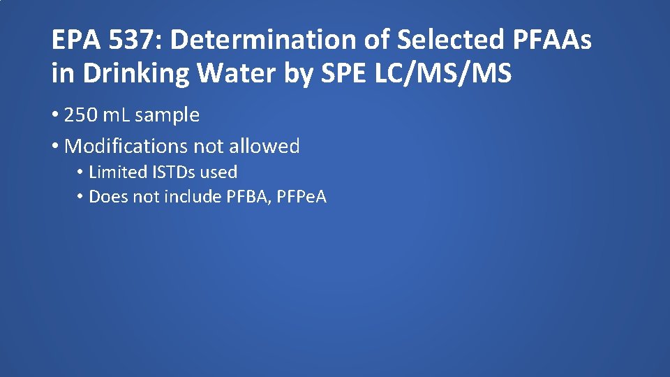 EPA 537: Determination of Selected PFAAs in Drinking Water by SPE LC/MS/MS • 250