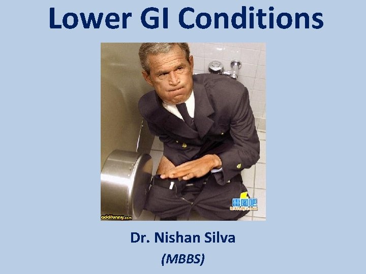 Lower GI Conditions Dr. Nishan Silva (MBBS) 