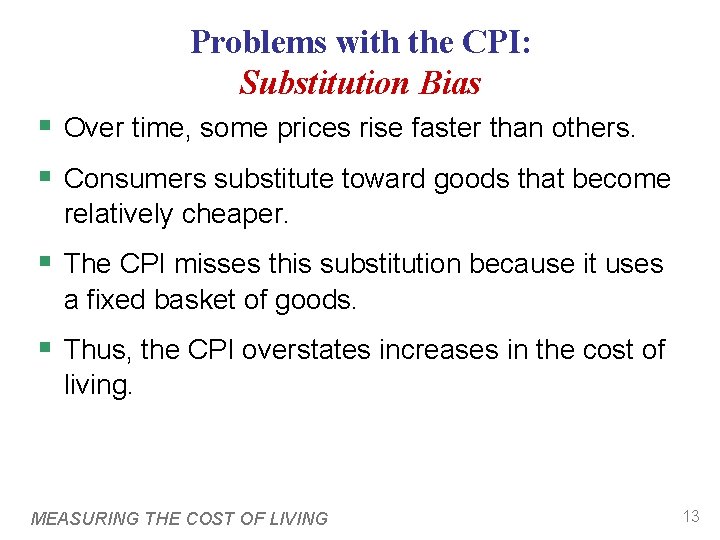 Problems with the CPI: Substitution Bias § Over time, some prices rise faster than