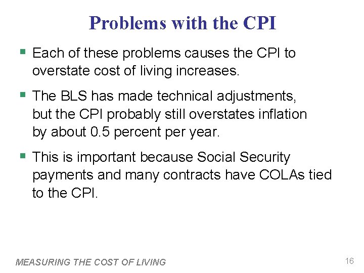 Problems with the CPI § Each of these problems causes the CPI to overstate