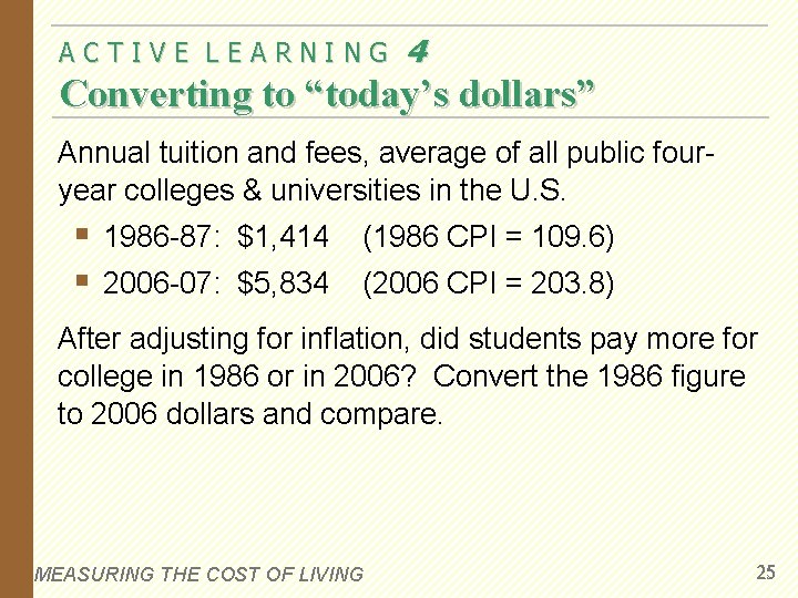 ACTIVE LEARNING 4 Converting to “today’s dollars” Annual tuition and fees, average of all