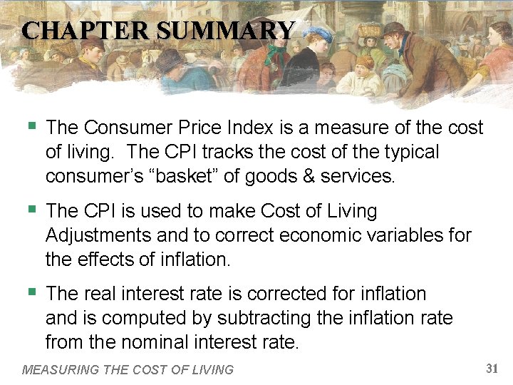 CHAPTER SUMMARY § The Consumer Price Index is a measure of the cost of