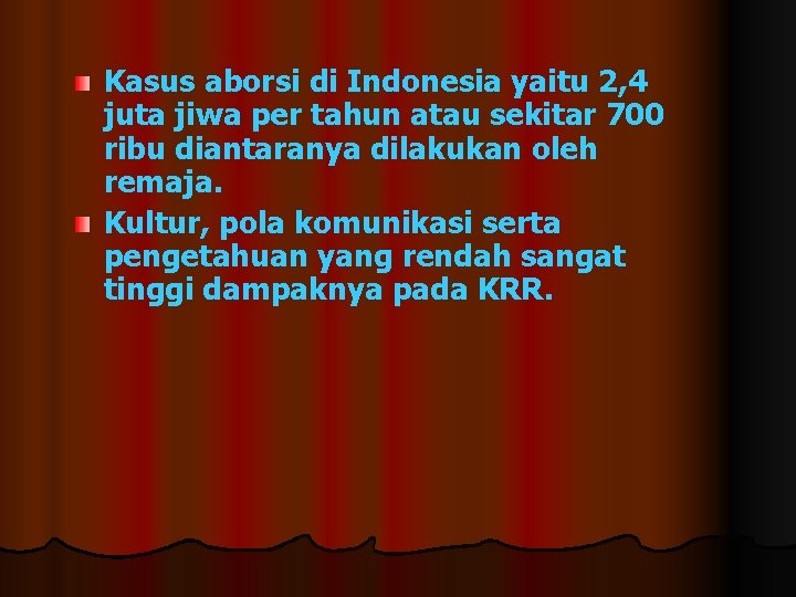 Kasus aborsi di Indonesia yaitu 2, 4 juta jiwa per tahun atau sekitar 700 Kasus aborsi di Indonesia yaitu 2, 4 juta jiwa per tahun atau sekitar 700