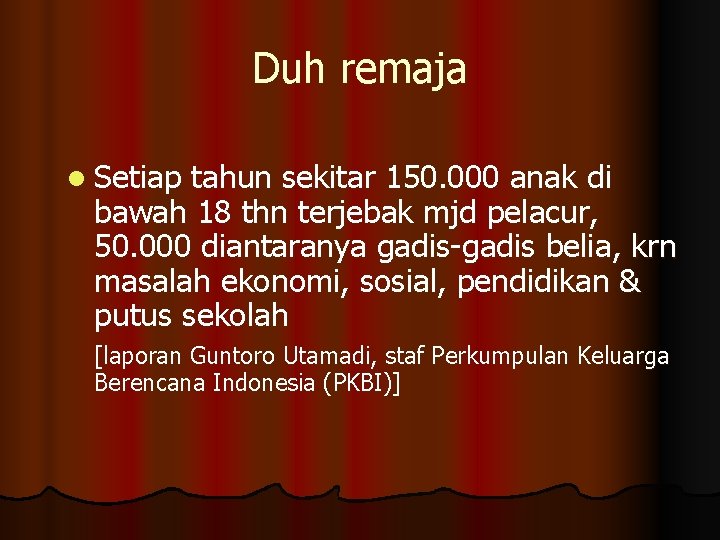 Duh remaja l Setiap tahun sekitar 150. 000 anak di bawah 18 thn terjebak Duh remaja l Setiap tahun sekitar 150. 000 anak di bawah 18 thn terjebak
