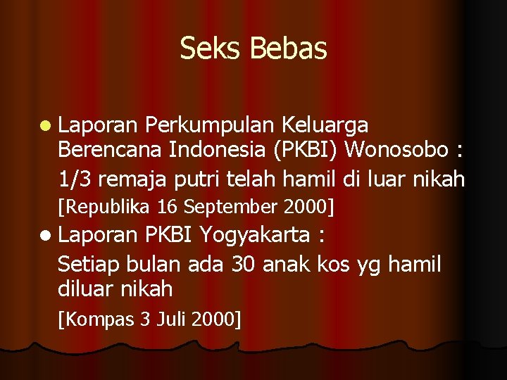 Seks Bebas l Laporan Perkumpulan Keluarga Berencana Indonesia (PKBI) Wonosobo : 1/3 remaja putri Seks Bebas l Laporan Perkumpulan Keluarga Berencana Indonesia (PKBI) Wonosobo : 1/3 remaja putri