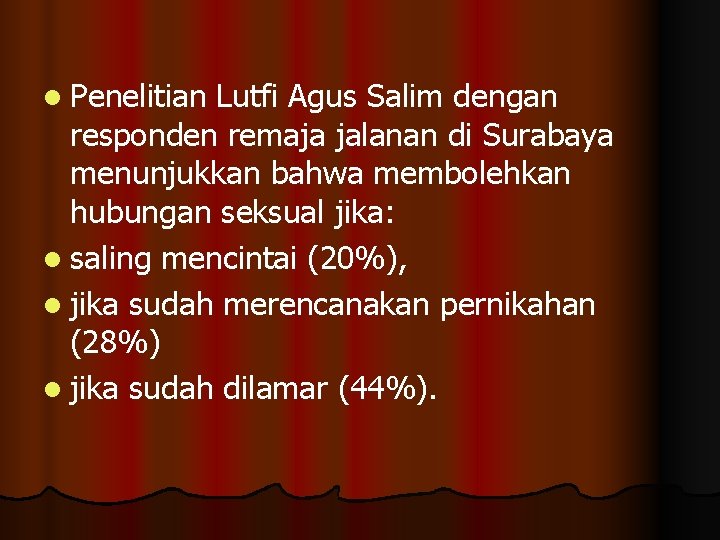 l Penelitian Lutfi Agus Salim dengan responden remaja jalanan di Surabaya menunjukkan bahwa membolehkan l Penelitian Lutfi Agus Salim dengan responden remaja jalanan di Surabaya menunjukkan bahwa membolehkan