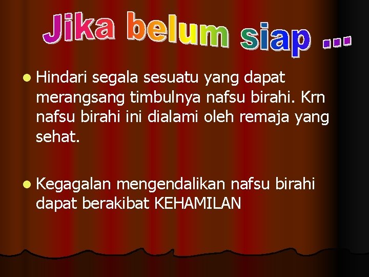 l Hindari segala sesuatu yang dapat merangsang timbulnya nafsu birahi. Krn nafsu birahi ini l Hindari segala sesuatu yang dapat merangsang timbulnya nafsu birahi. Krn nafsu birahi ini