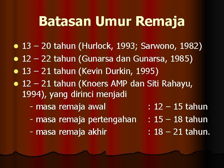 Batasan Umur Remaja 13 – 20 tahun (Hurlock, 1993; Sarwono, 1982) l 12 – Batasan Umur Remaja 13 – 20 tahun (Hurlock, 1993; Sarwono, 1982) l 12 –