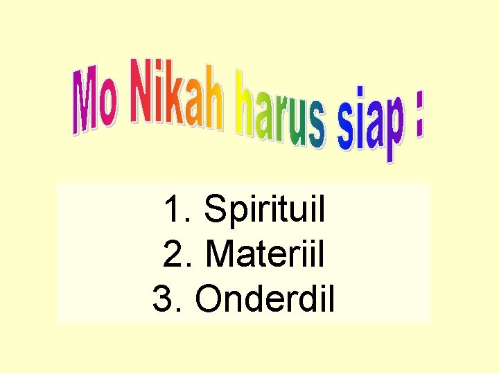 1. Spirituil 2. Materiil 3. Onderdil 1. Spirituil 2. Materiil 3. Onderdil