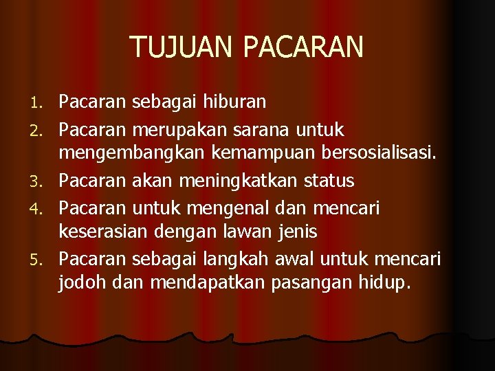 TUJUAN PACARAN 1. 2. 3. 4. 5. Pacaran sebagai hiburan Pacaran merupakan sarana untuk TUJUAN PACARAN 1. 2. 3. 4. 5. Pacaran sebagai hiburan Pacaran merupakan sarana untuk