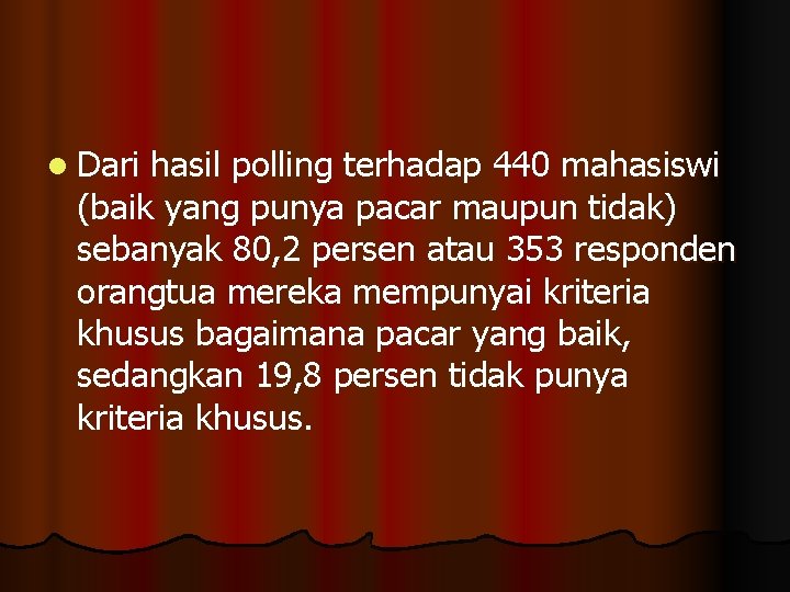 l Dari hasil polling terhadap 440 mahasiswi (baik yang punya pacar maupun tidak) sebanyak l Dari hasil polling terhadap 440 mahasiswi (baik yang punya pacar maupun tidak) sebanyak