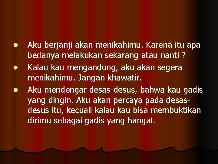 l l l Aku berjanji akan menikahimu. Karena itu apa bedanya melakukan sekarang atau l l l Aku berjanji akan menikahimu. Karena itu apa bedanya melakukan sekarang atau