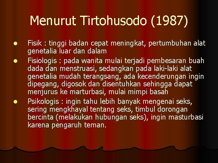 Menurut Tirtohusodo (1987) l l l Fisik : tinggi badan cepat meningkat, pertumbuhan alat Menurut Tirtohusodo (1987) l l l Fisik : tinggi badan cepat meningkat, pertumbuhan alat