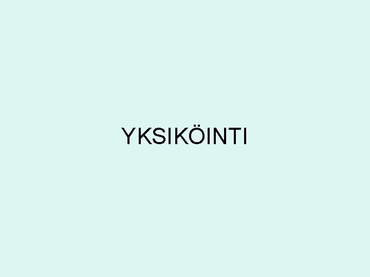 YKSIKÖINTI 