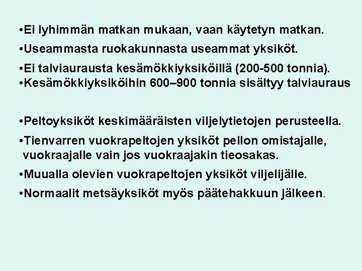  • Ei lyhimmän matkan mukaan, vaan käytetyn matkan. • Useammasta ruokakunnasta useammat yksiköt.