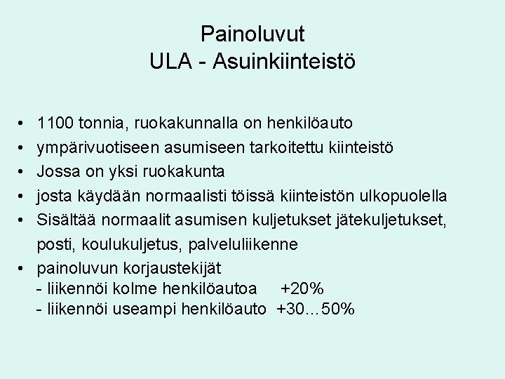 Painoluvut ULA - Asuinkiinteistö • • • 1100 tonnia, ruokakunnalla on henkilöauto ympärivuotiseen asumiseen