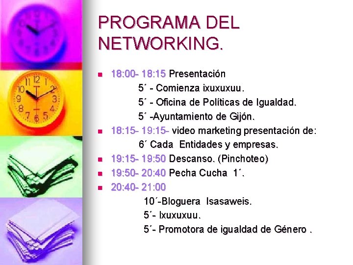 PROGRAMA DEL NETWORKING. n n n 18: 00 - 18: 15 Presentación 5´ -