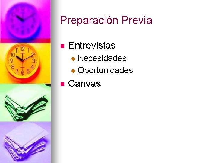 Preparación Previa n Entrevistas Necesidades l Oportunidades l n Canvas 