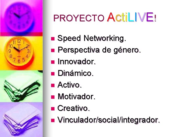 PROYECTO Acti. LIVE! Speed Networking. n Perspectiva de género. n Innovador. n Dinámico. n