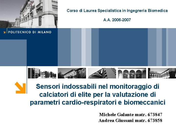 Corso di Laurea Specialistica in Ingegneria Biomedica A. A. 2006 -2007 Sensori indossabili nel