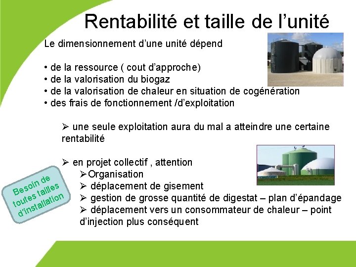 Rentabilité et taille de l’unité Le dimensionnement d’une unité dépend • de la ressource