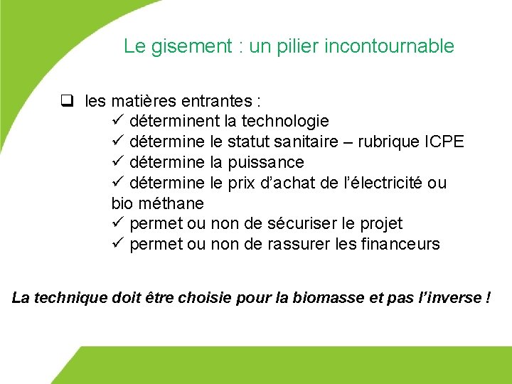 Le gisement : un pilier incontournable q les matières entrantes : ü déterminent la