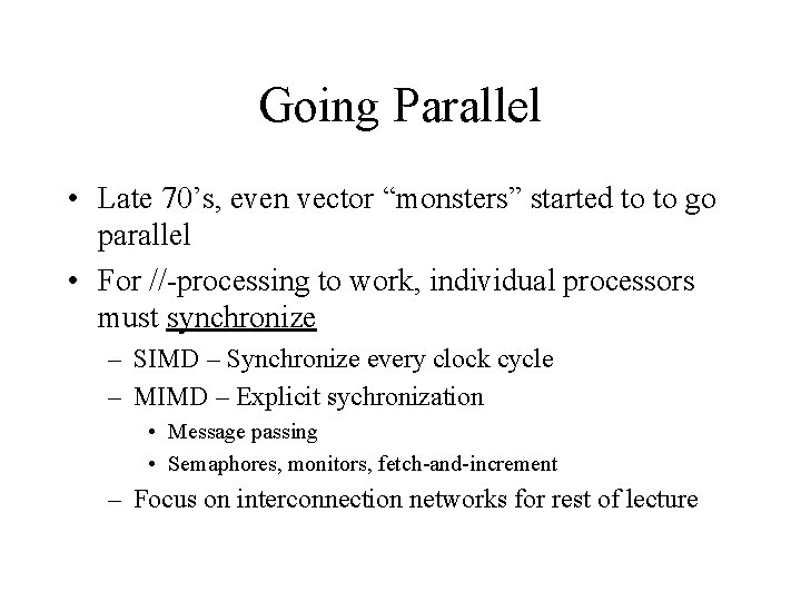 Going Parallel • Late 70’s, even vector “monsters” started to to go parallel •