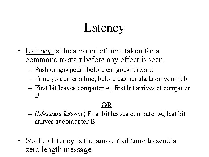 Latency • Latency is the amount of time taken for a command to start