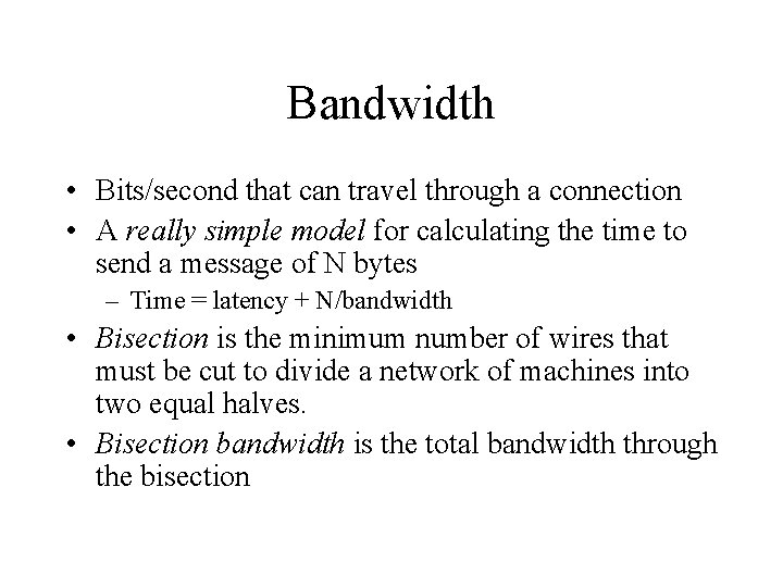 Bandwidth • Bits/second that can travel through a connection • A really simple model