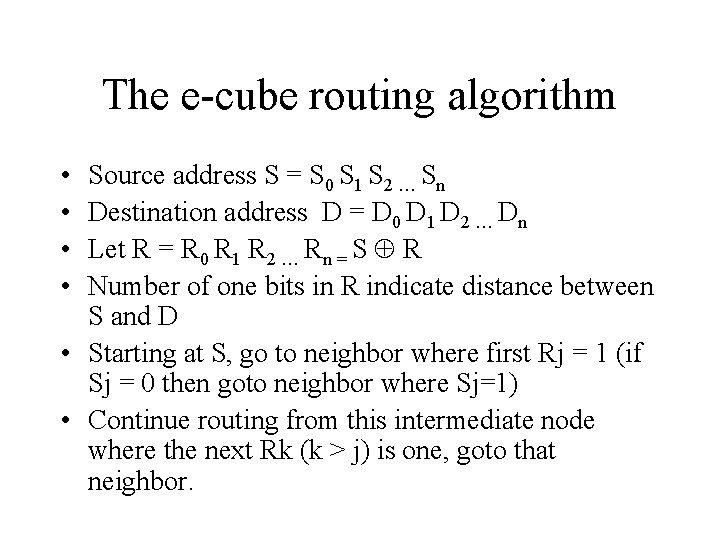 The e-cube routing algorithm • • Source address S = S 0 S 1