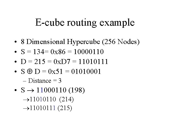 E-cube routing example • • 8 Dimensional Hypercube (256 Nodes) S = 134= 0