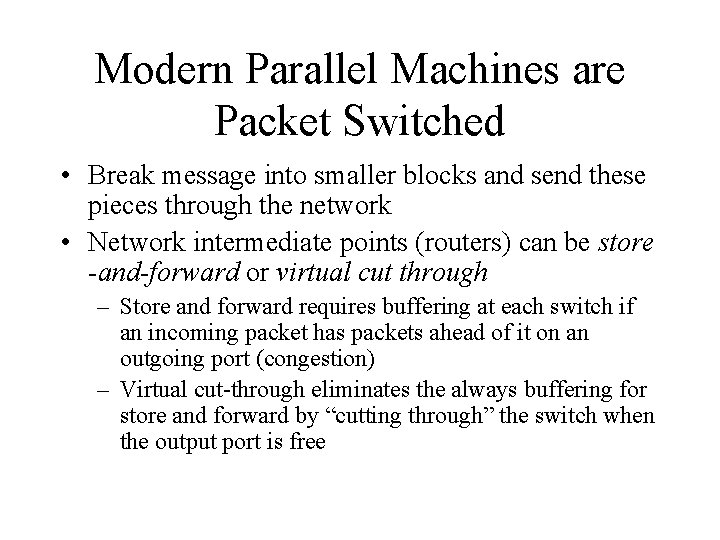 Modern Parallel Machines are Packet Switched • Break message into smaller blocks and send