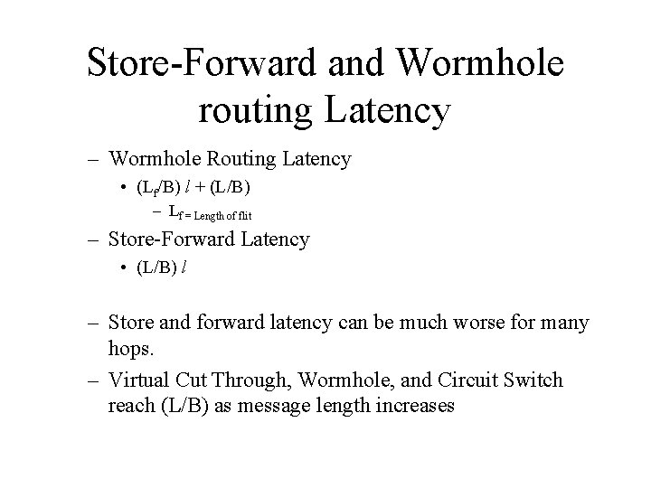 Store-Forward and Wormhole routing Latency – Wormhole Routing Latency • (Lf/B) l + (L/B)