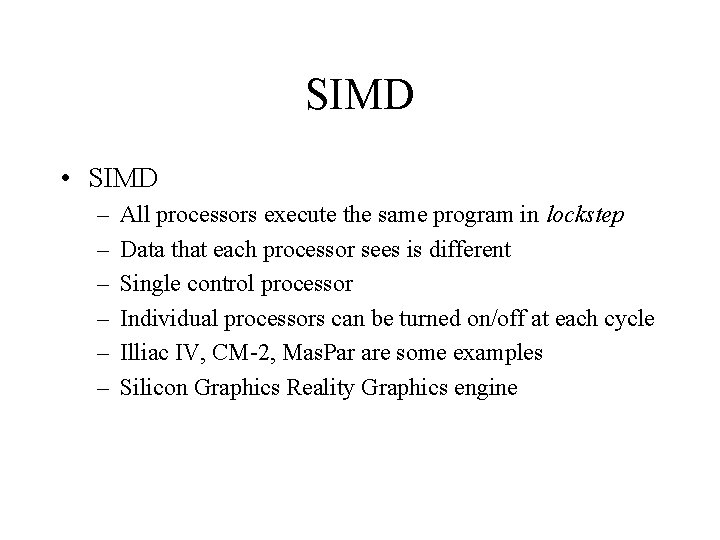 SIMD • SIMD – – – All processors execute the same program in lockstep