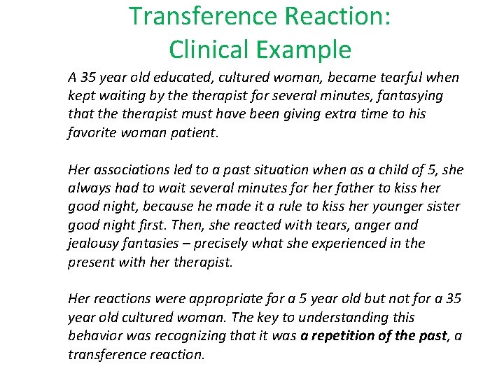 Transference Reaction: Clinical Example A 35 year old educated, cultured woman, became tearful when