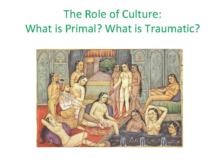 The Role of Culture: What is Primal? What is Traumatic? 