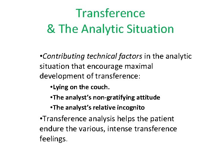 Transference & The Analytic Situation • Contributing technical factors in the analytic situation that