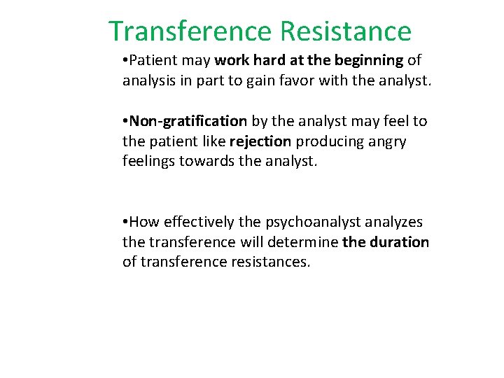 Transference Resistance • Patient may work hard at the beginning of analysis in part