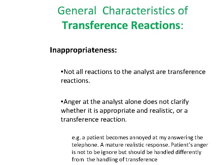 General Characteristics of Transference Reactions: Inappropriateness: • Not all reactions to the analyst are