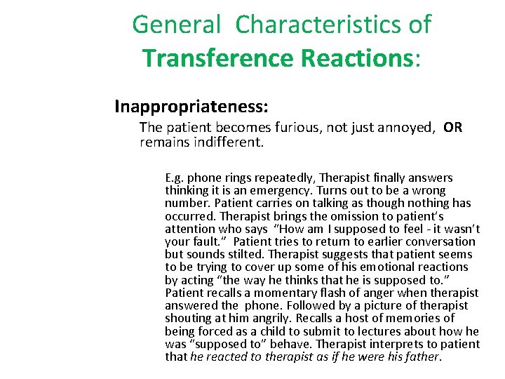 General Characteristics of Transference Reactions: Inappropriateness: The patient becomes furious, not just annoyed, OR