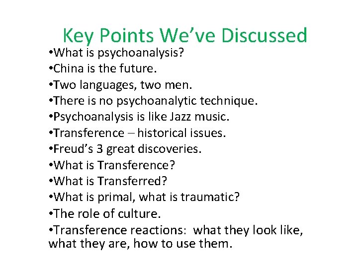 Key Points We’ve Discussed • What is psychoanalysis? • China is the future. •