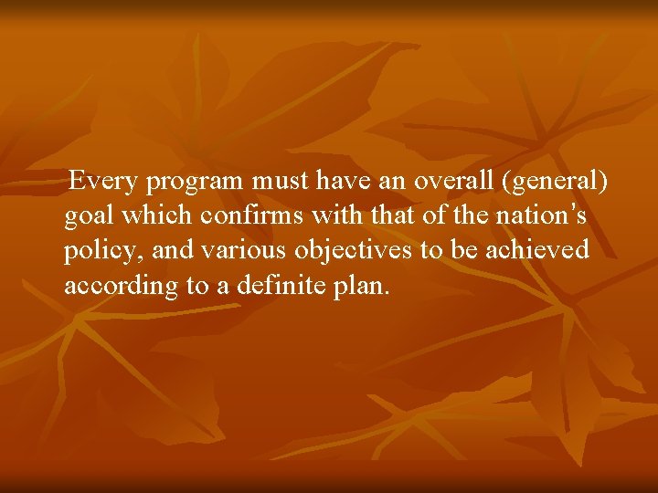 Every program must have an overall (general) goal which confirms with that of the Every program must have an overall (general) goal which confirms with that of the