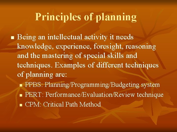 Principles of planning n Being an intellectual activity it needs knowledge, experience, foresight, reasoning Principles of planning n Being an intellectual activity it needs knowledge, experience, foresight, reasoning