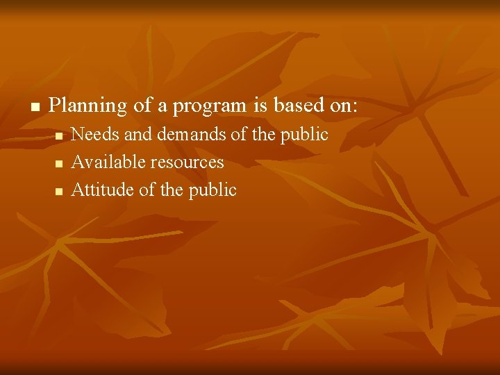 n Planning of a program is based on: n n n Needs and demands n Planning of a program is based on: n n n Needs and demands