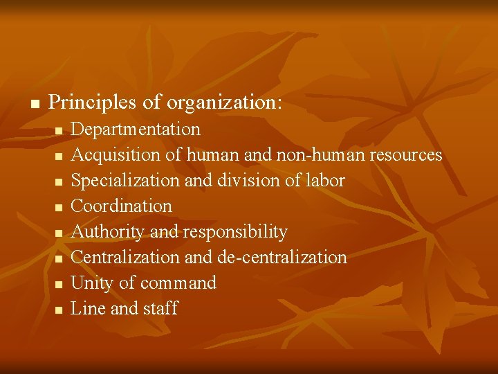 n Principles of organization: n n n n Departmentation Acquisition of human and non-human n Principles of organization: n n n n Departmentation Acquisition of human and non-human